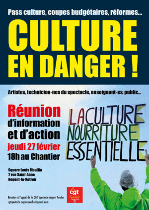 Culture en danger ! / avec la CGT-Spectacle Réunion publique / Le ChAntier / Nogent-le-Rotrou / 27 février / 18 h. @ NOGENT-LE-ROUTROU - Le ChAntier